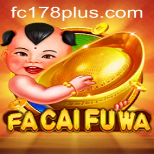 Unveiling the World of FaCaiFuWa: A Guide to FC178